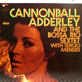 CANNONBALL ADDERLEY / Cannonball Adderley And The Bossa Rio Sextet With Sergio Mendes